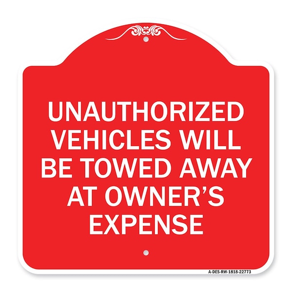 Unauthorized Vehicles Towed Away Owners Expense Heavy-Gauge Alum Sign, 18" L, 18" H, RW-1818-22773